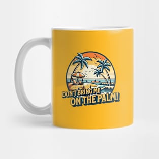 Don't bring me on the palm! Denglisch Spruch Mug